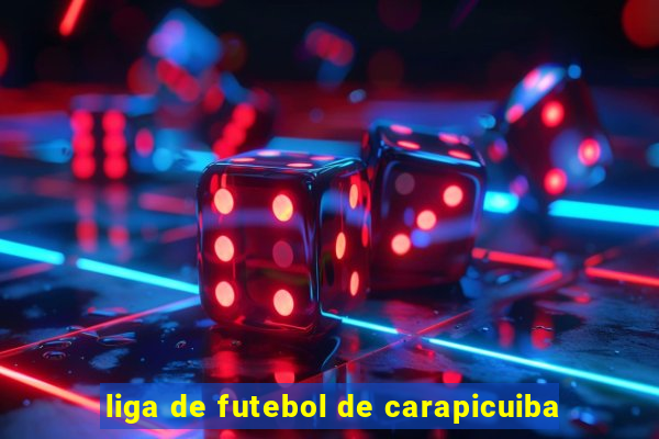 liga de futebol de carapicuiba